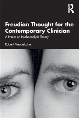 Freudian Thought for the Contemporary Clinician：A Primer on Psychoanalytic Theory