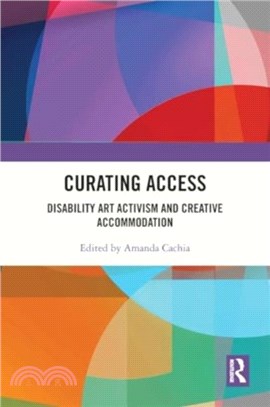 Curating Access：Disability Art Activism and Creative Accommodation