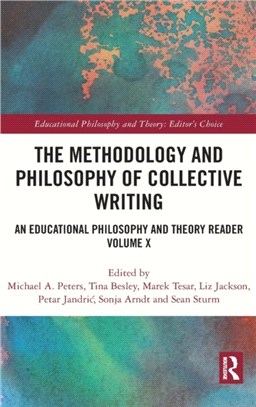 The Methodology and Philosophy of Collective Writing：An Educational Philosophy and Theory Reader Volume X