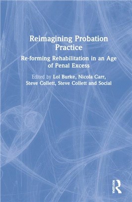 Reimagining Probation Practice：Re-forming Rehabilitation in an Age of Penal Excess