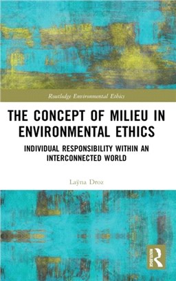 The Concept of Milieu in Environmental Ethics：Individual Responsibility within an Interconnected World