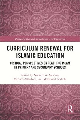 Curriculum Renewal for Islamic Education: Critical Perspectives on Teaching Islam in Primary and Secondary Schools