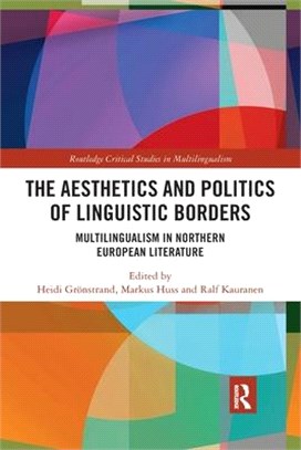 The Aesthetics and Politics of Linguistic Borders: Multilingualism in Northern European Literature