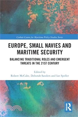 Europe, Small Navies and Maritime Security: Balancing Traditional Roles and Emergent Threats in the 21st Century