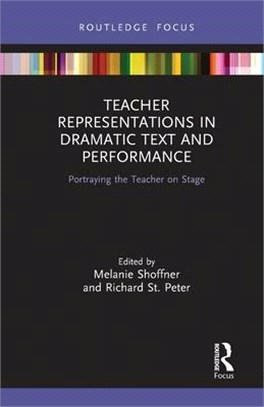 Teacher Representations in Dramatic Text and Performance: Portraying the Teacher on Stage