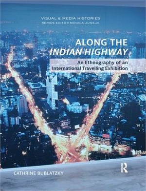 Along the Indian Highway: An Ethnography of an International Travelling Exhibition