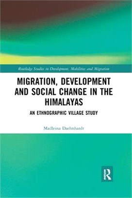 Migration, Development and Social Change in the Himalayas: An Ethnographic Village Study