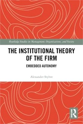 The Institutional Theory of the Firm: Embedded Autonomy