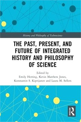 The Past, Present, and Future of Integrated History and Philosophy of Science