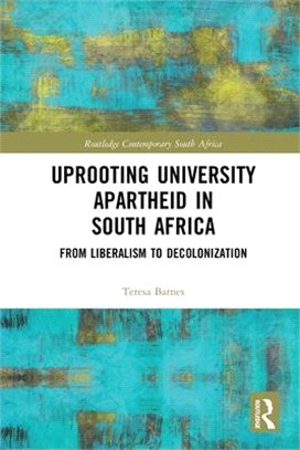Uprooting University Apartheid in South Africa: From Liberalism to Decolonization