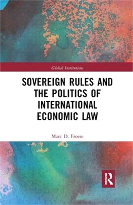 Sovereign Rules and the Politics of International Economic Law