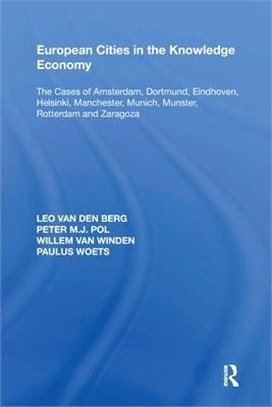 European Cities in the Knowledge Economy: The Cases of Amsterdam, Dortmund, Eindhoven, Helsinki, Manchester, Munich, M&#65533;nster, Rotterdam and Zar