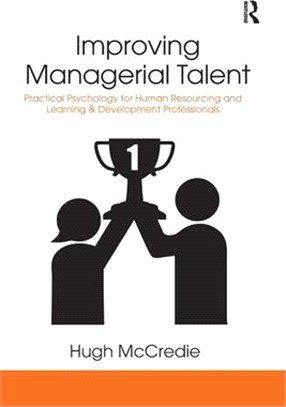 Improving Managerial Talent: Practical Psychology for Human Resourcing and Learning & Development Professionals