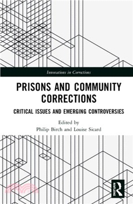 Prisons and Community Corrections：Critical Issues and Emerging Controversies
