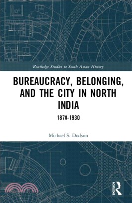 Bureaucracy, Belonging, and the City in North India