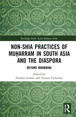 Non-Shia Practices of Muḥarram in South Asia and the Diaspora: Beyond Mourning