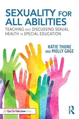 Sexuality for All Abilities：Teaching and Discussing Sexual Health in Special Education