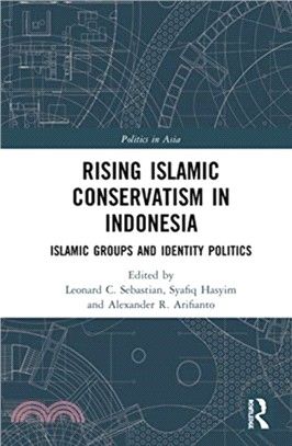 Rising Islamic Conservatism in Indonesia：Islamic Groups and Identity Politics