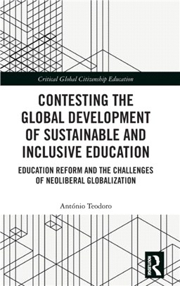 Contesting the Global Development of Sustainable and Inclusive Education：Education Reform and the Challenges of Neoliberal Globalization