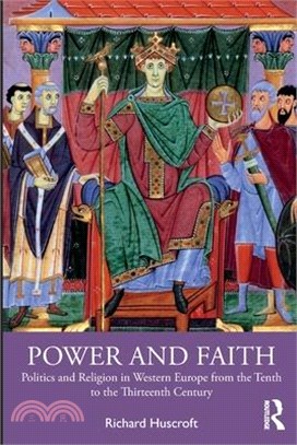 Power and Faith: Politics and Religion in Europe from the Tenth to the Thirteenth Century