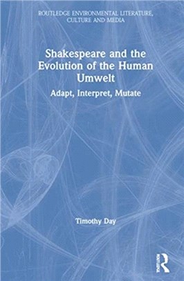 Shakespeare and the Evolution of the Human Umwelt：Adapt, Interpret, Mutate