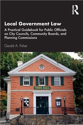 Local Government Law：A Practical Guidebook for Public Officials on City Councils, Community Boards, and Planning Commissions