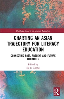 Charting an Asian Trajectory for Literacy Education：Connecting Past, Present and Future Literacies