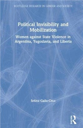 Political Invisibility and Mobilization：Women against State Violence in Argentina, Yugoslavia, and Liberia