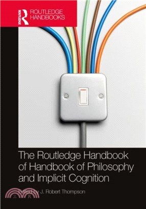 The Routledge Handbook of Philosophy and Implicit Cognition