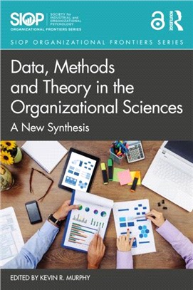 Data, Methods and Theory in the Organizational Sciences：A New Synthesis