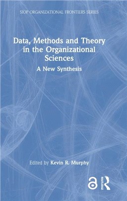 Data, Methods and Theory in the Organizational Sciences：A New Synthesis