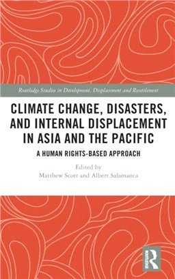 Climate Change, Disasters, and Internal Displacement in Asia and the Pacific：A Human Rights-Based Approach