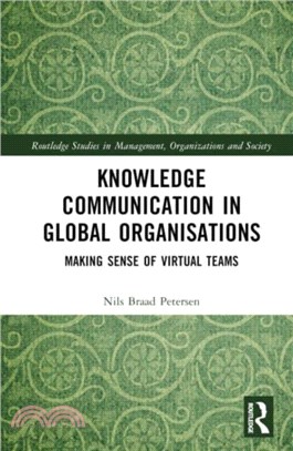 Knowledge Communication in Global Organisations：Making Sense of Virtual Teams