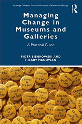 Managing Change in Museums and Galleries：A Practical Guide