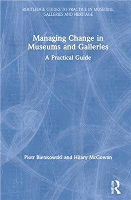 Managing Change in Museums and Galleries：A Practical Guide