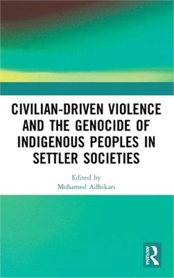 Civilian-Driven Violence and the Genocide of Indigenous Peoples in Settler Societies