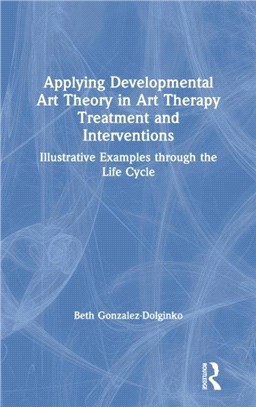 Applying Developmental Art Theory in Art Therapy Treatment and Interventions：Illustrative Examples through the Life Cycle