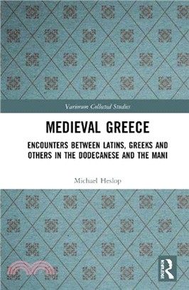 Medieval Greece：Encounters Between Latins, Greeks and Others in the Dodecanese and the Mani