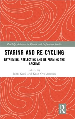 Staging and Re-cycling：Retrieving, Reflecting and Re-framing the Archive