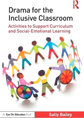 Drama for the Inclusive Classroom：Activities to Support Curriculum and Social-Emotional Learning