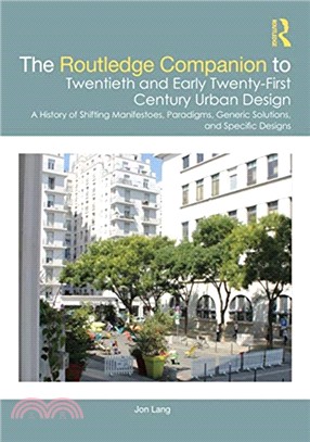 The Routledge Companion to Twentieth and Early Twenty-First Century Urban Design：A History of Shifting Manifestoes, Paradigms, Generic Solutions, and Specific Designs