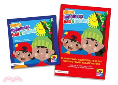 When Happiness Had a Holiday: Supporting Children to Re-Build Positive Family Relationships：A Professional Resource and Therapeutic Storybook