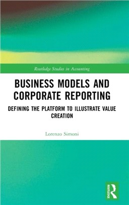 Business Models and Corporate Reporting：Defining the Platform to Illustrate Value Creation