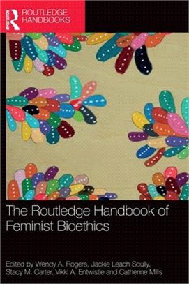 The Routledge Handbook of Feminist Bioethics