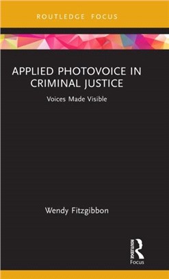 Applied Photovoice in Criminal Justice：Voices Made Visible