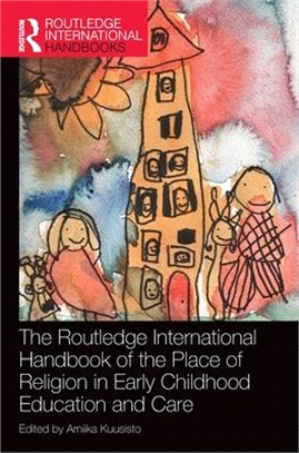 The Routledge international handbook of the place of religion in early childhood education and care /