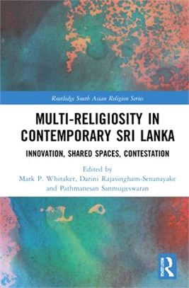 Multi-Religiosity in Contemporary Sri Lanka: Innovation, Shared Spaces, Contestations