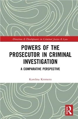 Powers of the Prosecutor in Criminal Investigation：A Comparative Perspective