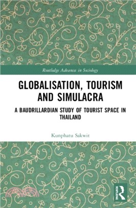 Globalisation, Tourism and Simulacra：A Baudrillardian Study of Tourist Space in Thailand