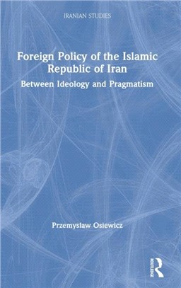 Foreign Policy of the Islamic Republic of Iran：Between Ideology and Pragmatism